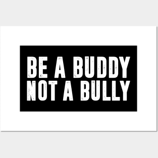 Be a Buddy Not a Bully - Unity day Anti Bullying Posters and Art